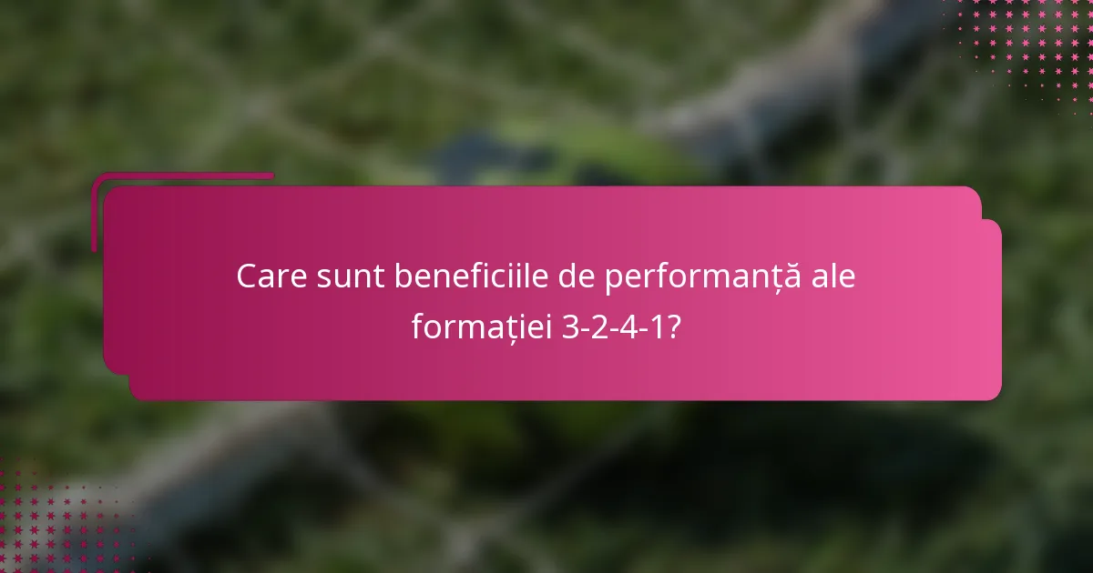 Care sunt beneficiile de performanță ale formației 3-2-4-1?