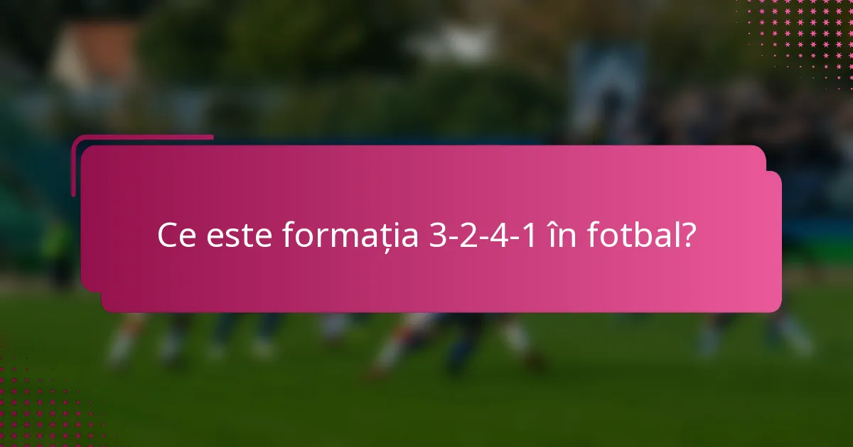 Ce este formația 3-2-4-1 în fotbal?