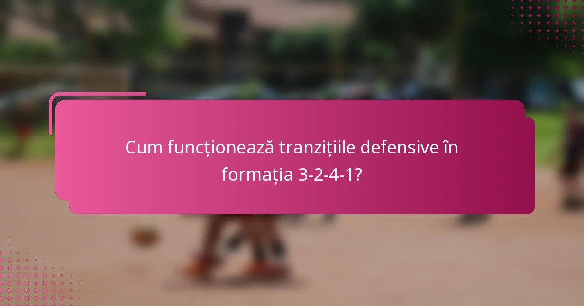 Cum funcționează tranzițiile defensive în formația 3-2-4-1?