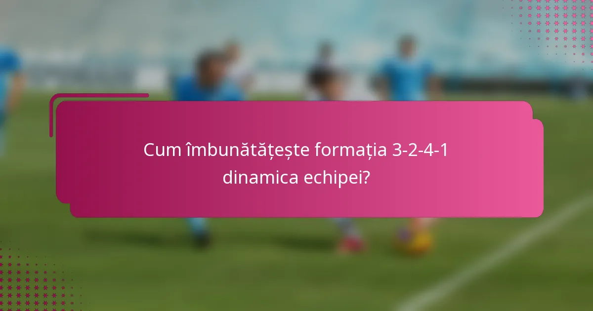 Cum îmbunătățește formația 3-2-4-1 dinamica echipei?