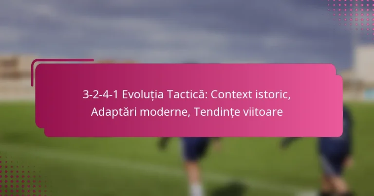 3-2-4-1 Evoluția Tactică: Context istoric, Adaptări moderne, Tendințe viitoare