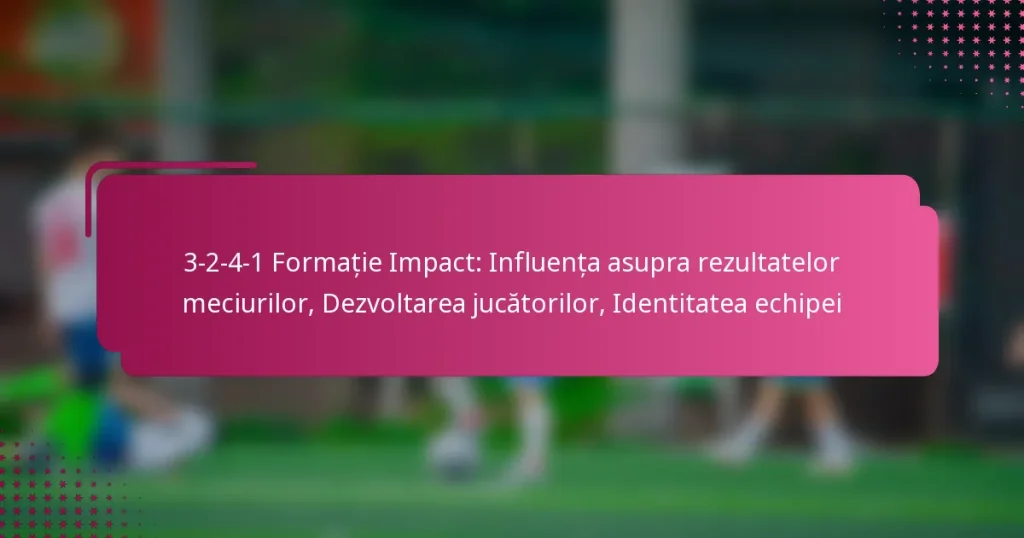 3-2-4-1 Formație Impact: Influența asupra rezultatelor meciurilor, Dezvoltarea jucătorilor, Identitatea echipei