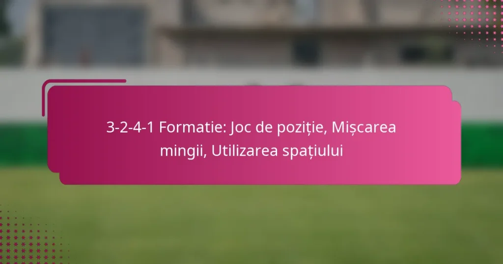 3-2-4-1 Formatie: Joc de poziție, Mișcarea mingii, Utilizarea spațiului