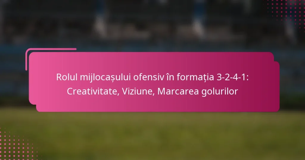 Rolul mijlocașului ofensiv în formația 3-2-4-1: Creativitate, Viziune, Marcarea golurilor