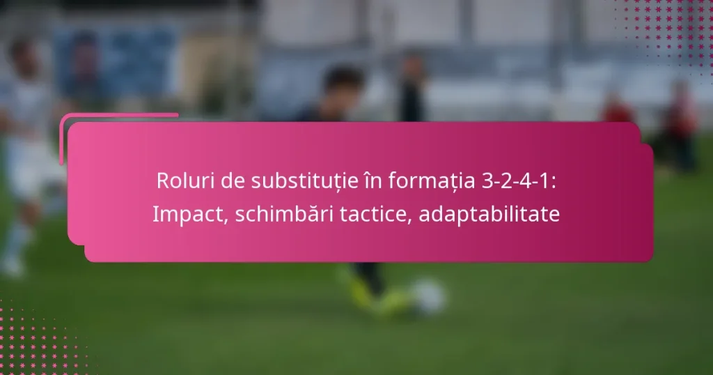 Roluri de substituție în formația 3-2-4-1: Impact, schimbări tactice, adaptabilitate